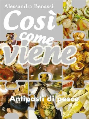 cover image of Così come viene. Antipasti di pesce